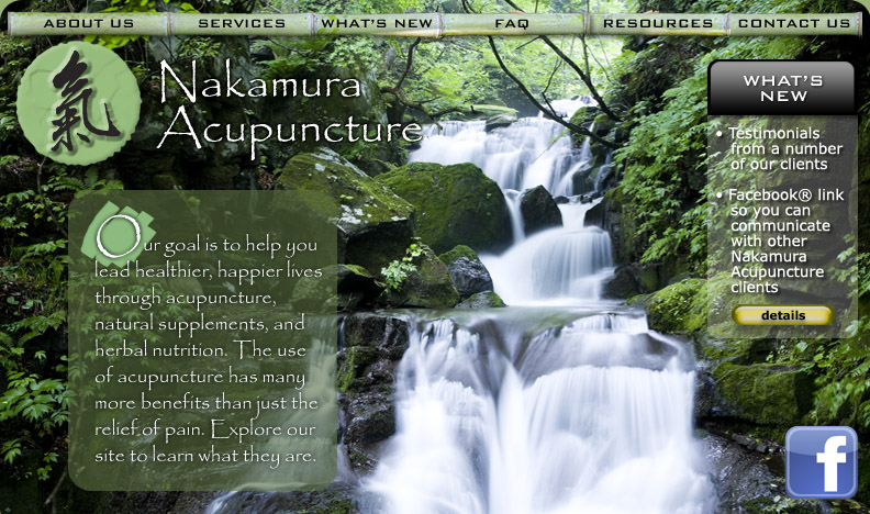 Nakamura Acupuncture. Our goal is to help you lead healthier, happier lives through acupuncture, natural supplements, and herbal remedies. The use of acupuncture has many more benefits than just the relief of pain. Explore our site to learn what they are. About Us | Services | Resources | Contact Us